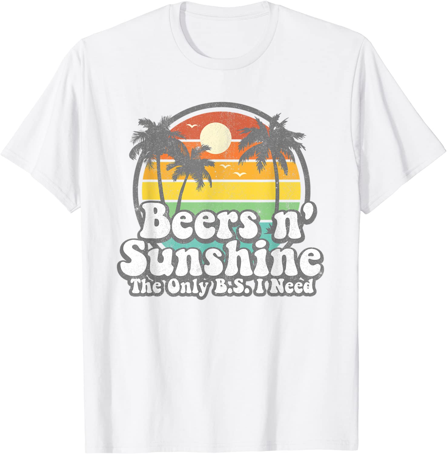 The Only BS I Need Is Beers and Sunshine Retro Beach Gift T-Shirt