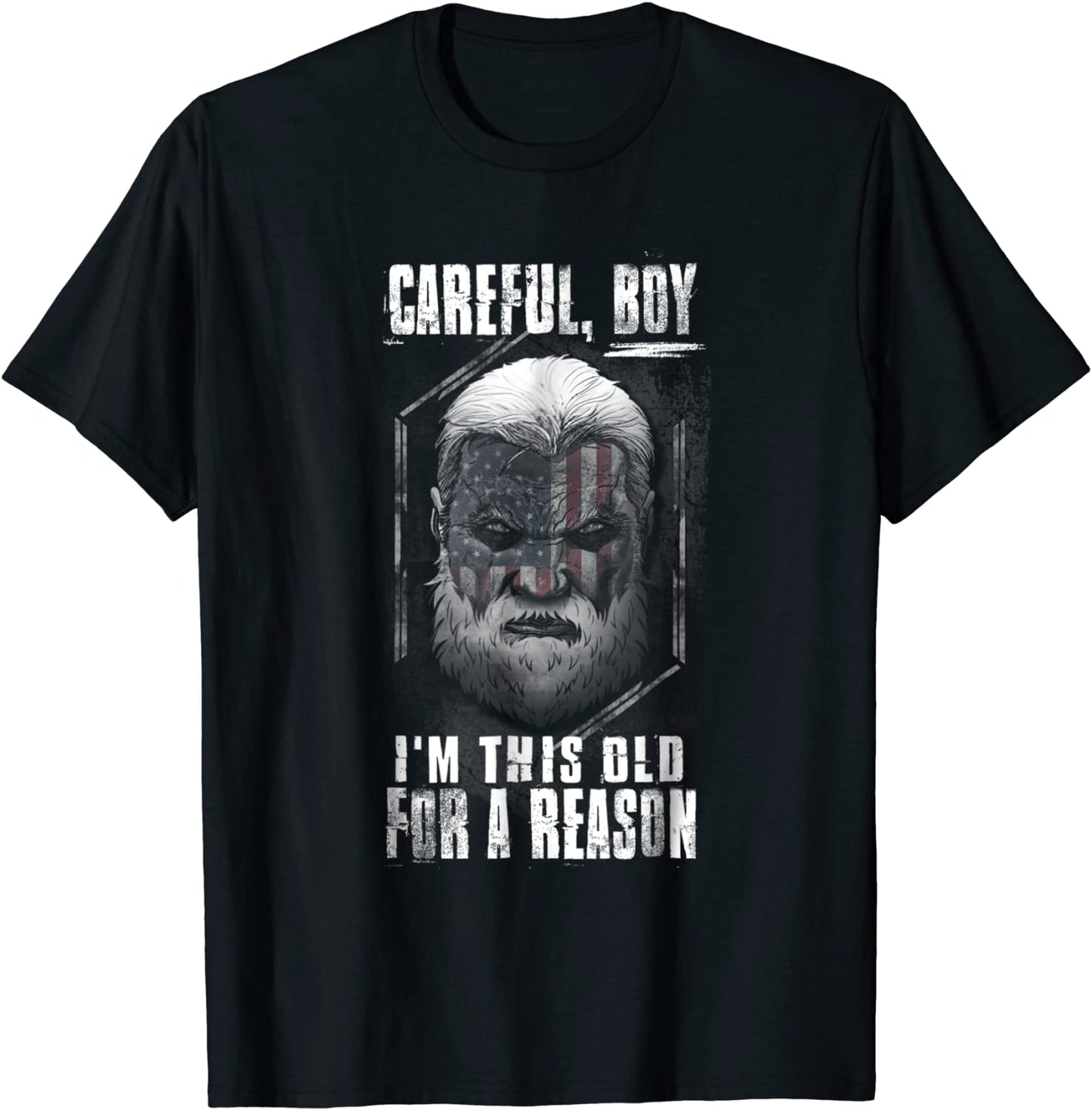 Mens Careful Boy Im This Old For A Reason T-Shirt