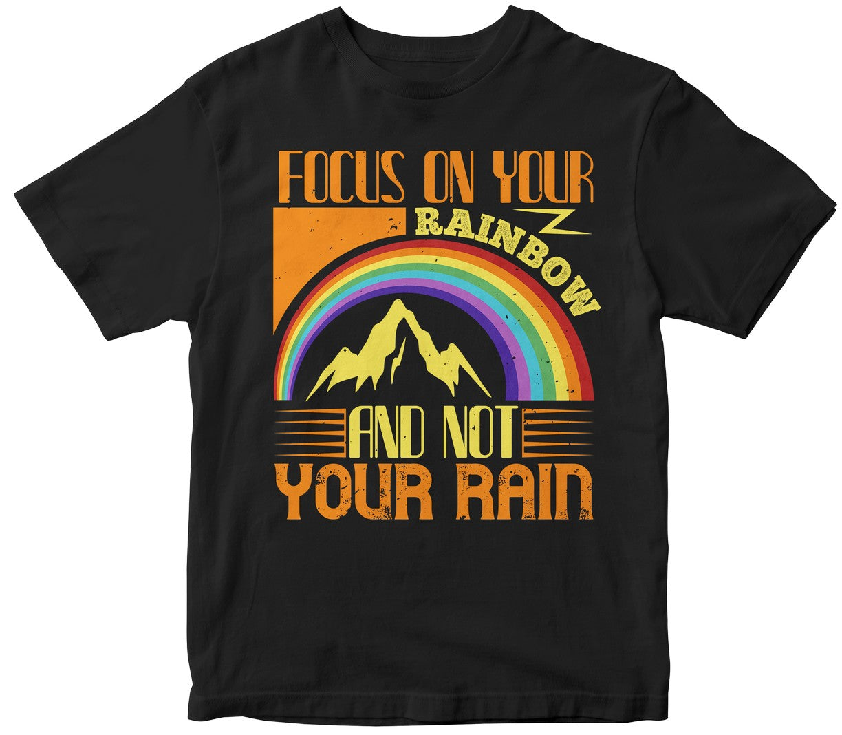 Focus On Your Rainbow And Not Your Rain