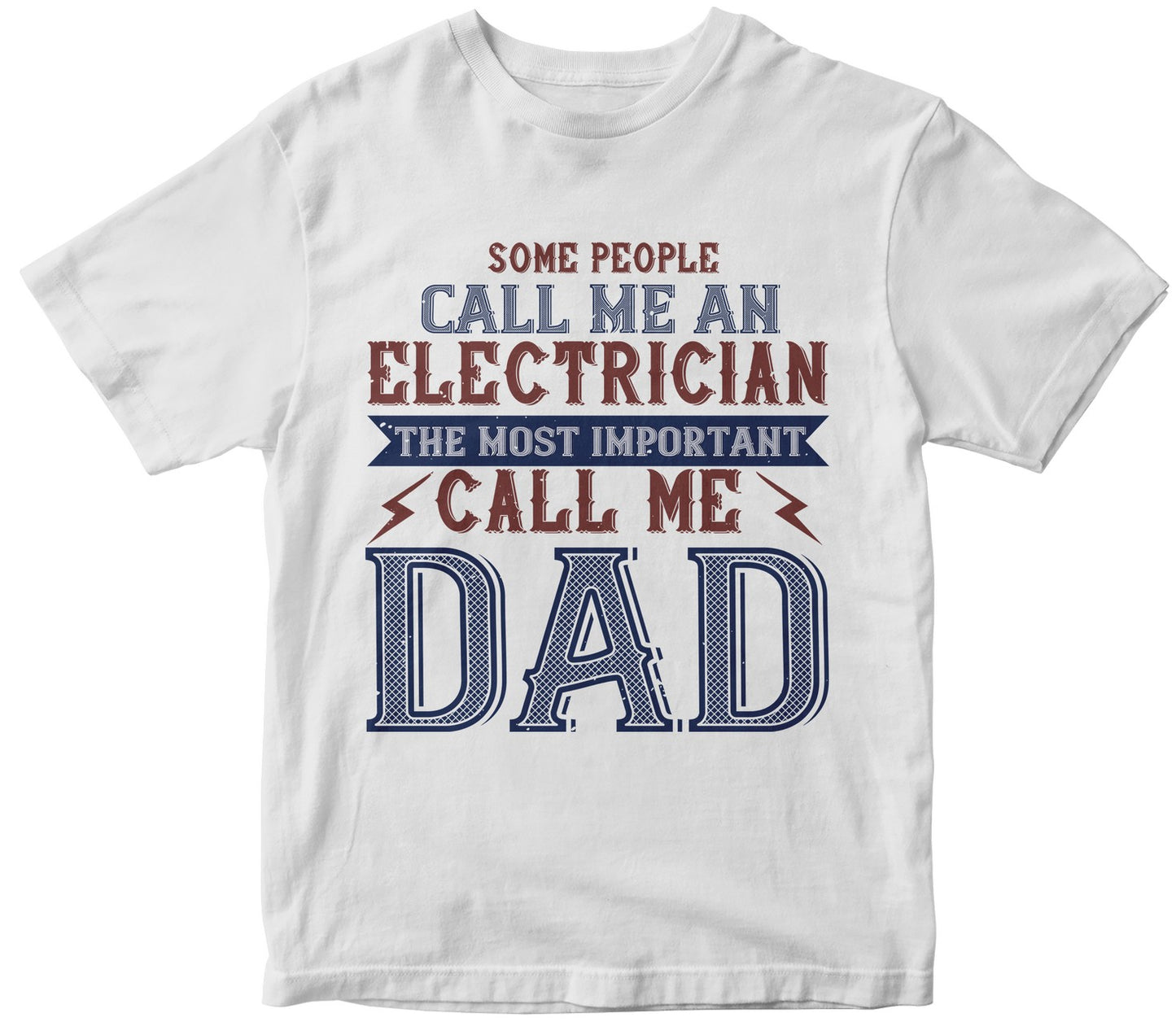 Some People Call Me An Electrician The Most Important Call Me Dad