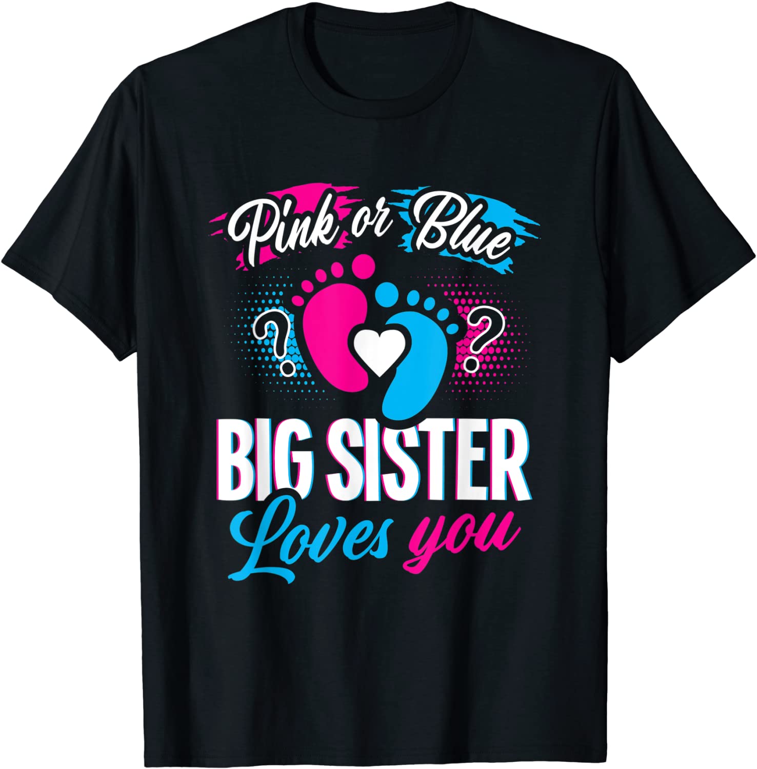 Pink Or Blue Big Sister Loves You T Shirt Baby Gender Reveal T-Shirt