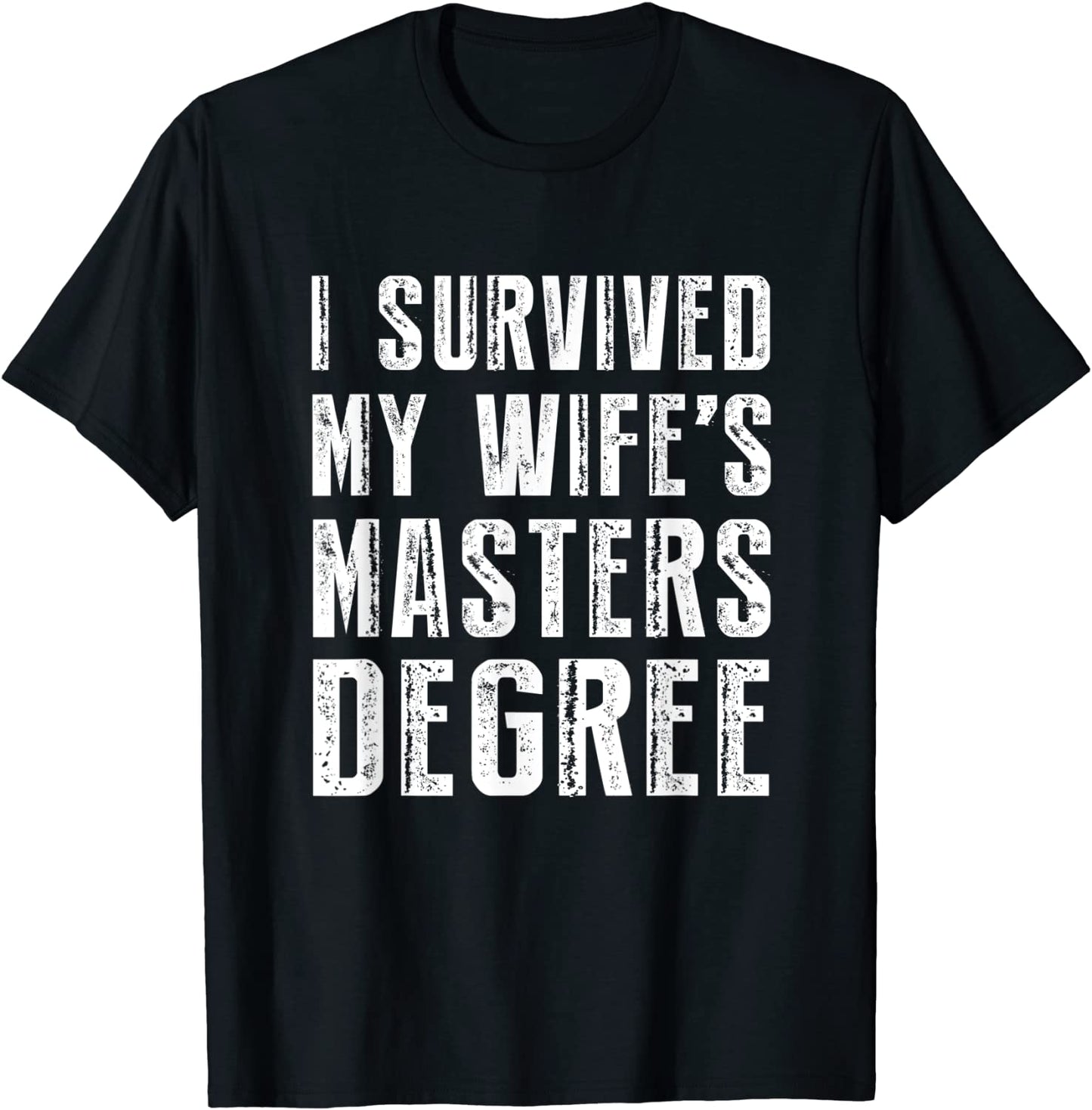I Survived My Wifes Masters Degree Graduation Gifts Friends T-Shirt