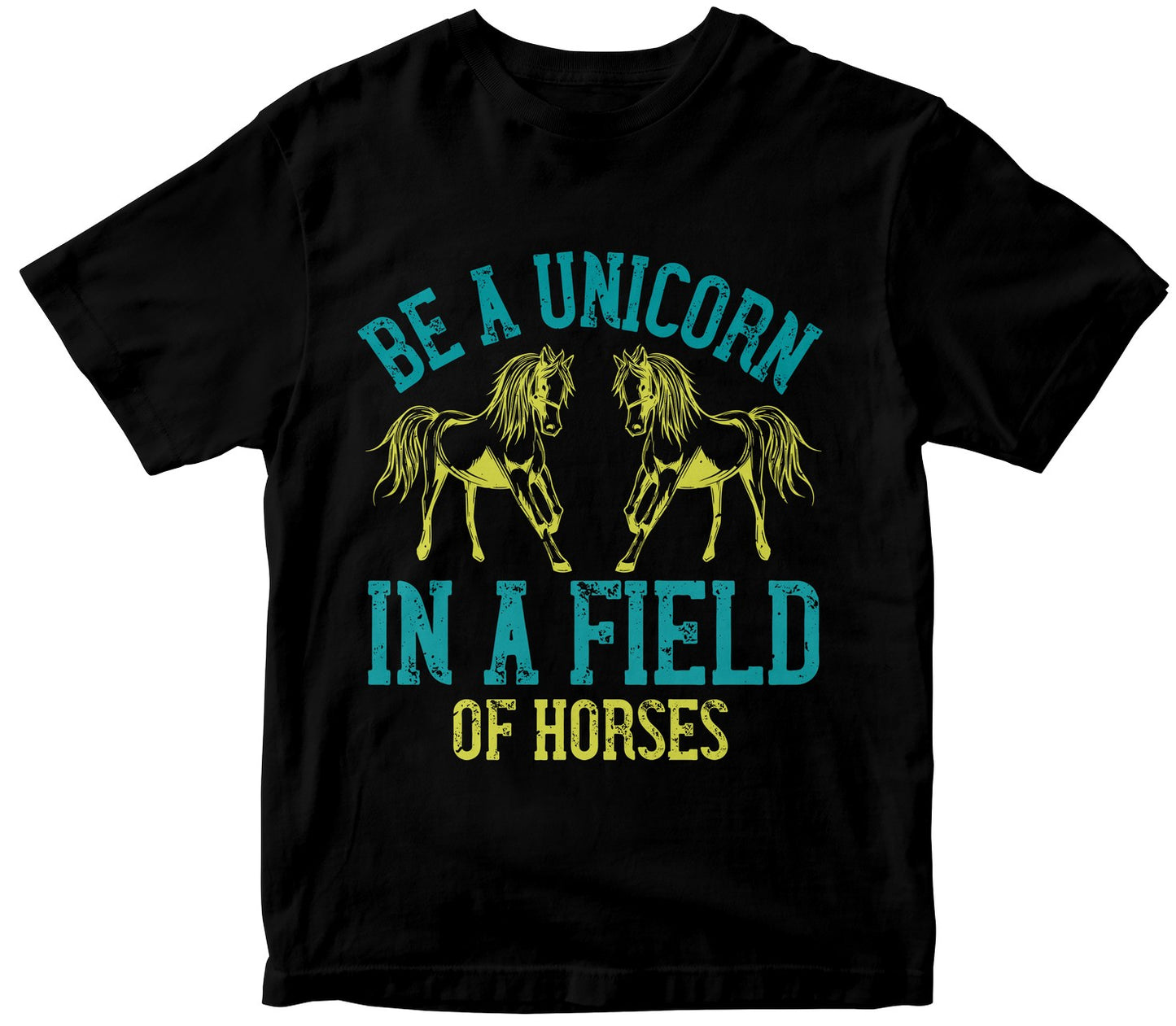 Be A Unicorn In A Field Of Horses Tshirt