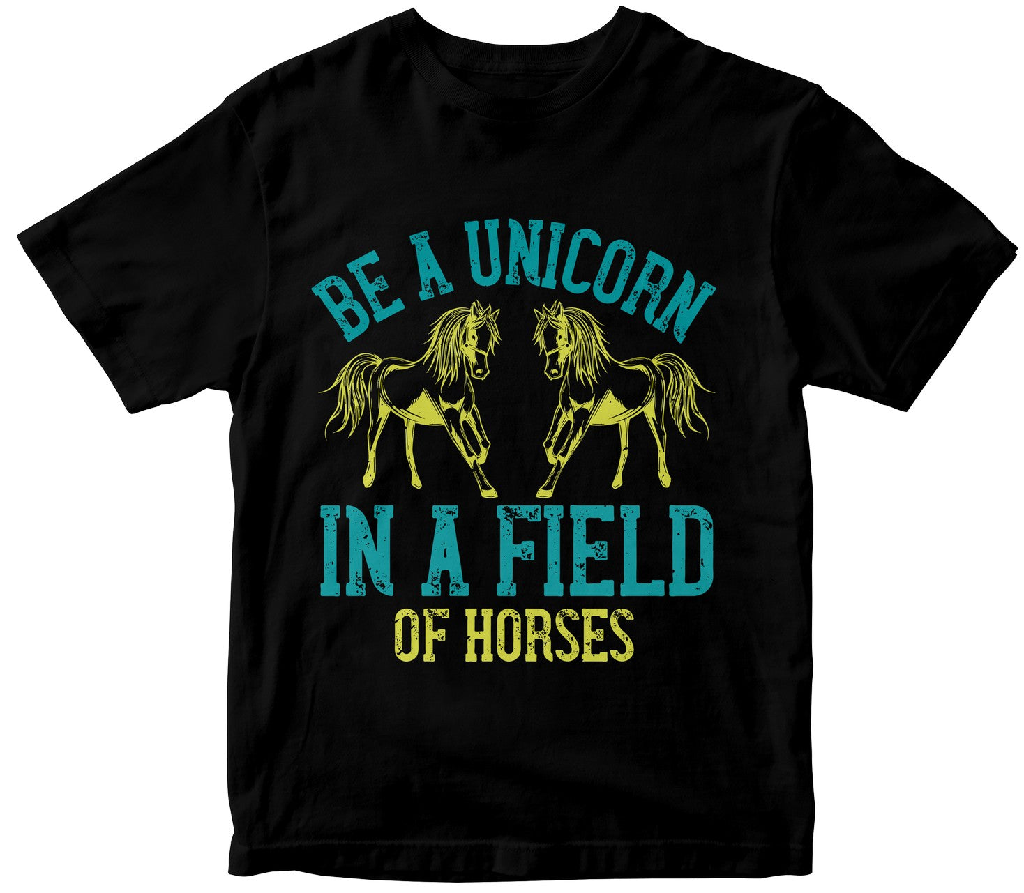Be A Unicorn In A Field Of Horses Tshirt