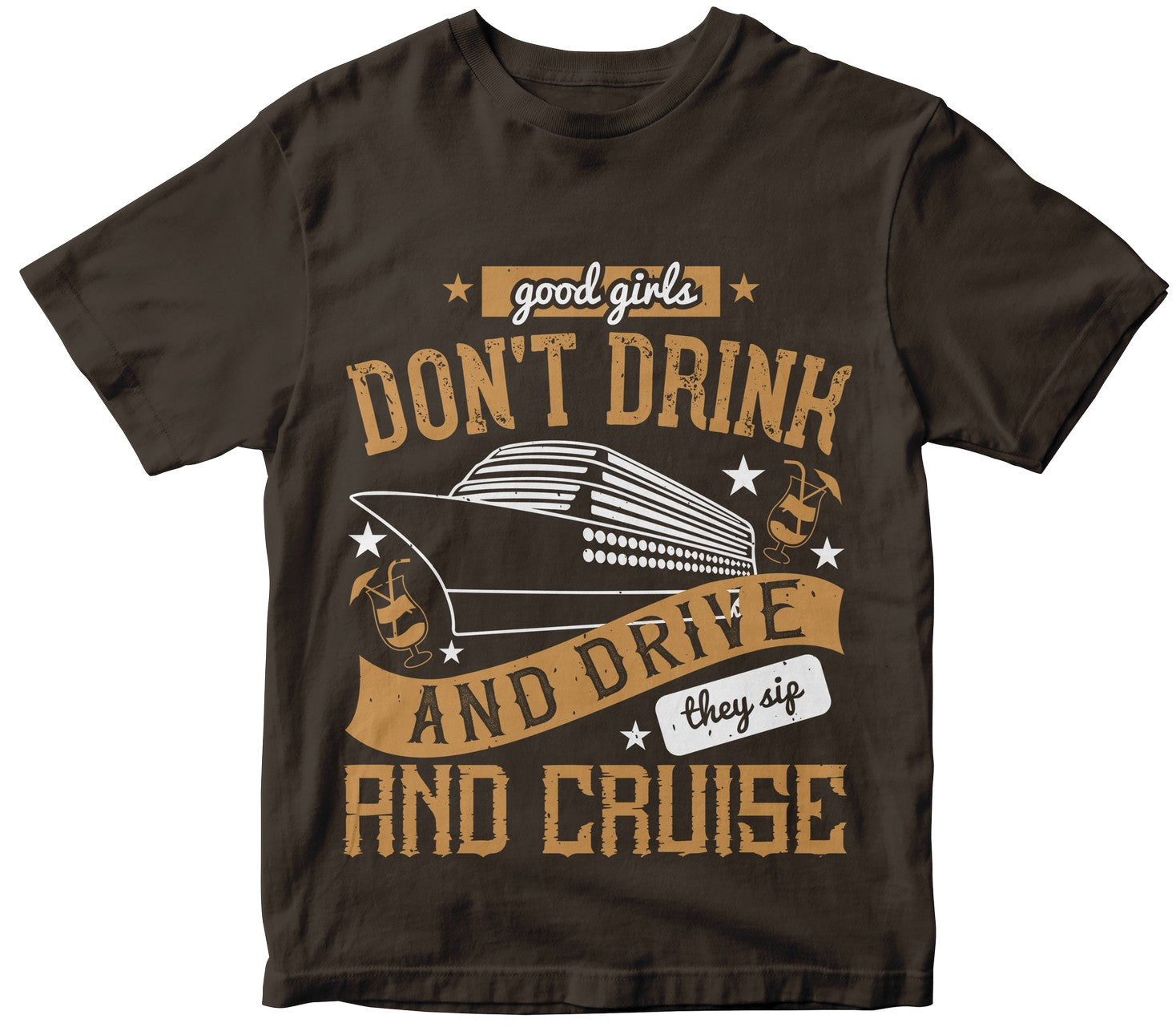 Good Girls Don'T Drink And Drive They Sip And Cruise