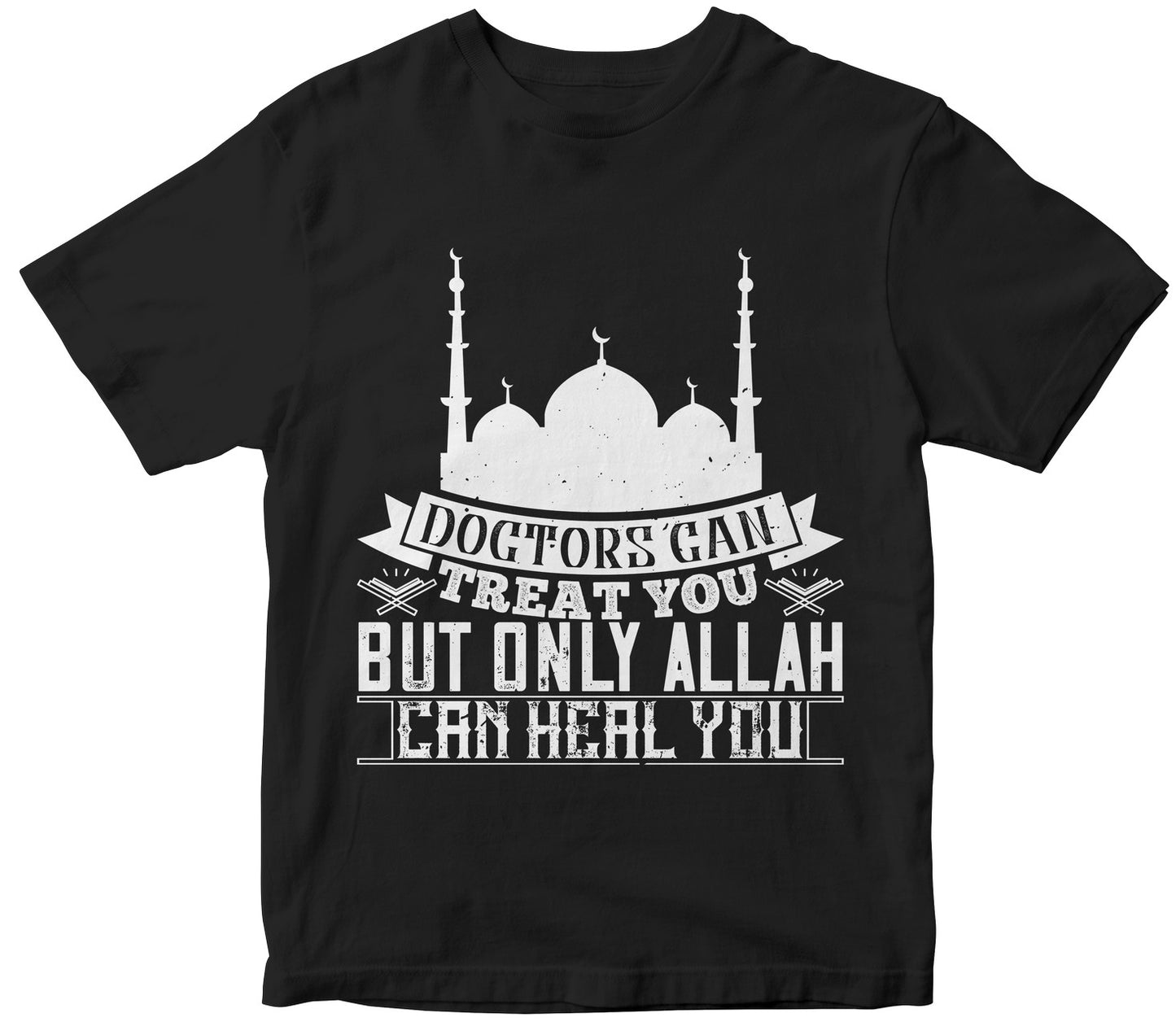 Doctors Can Treat You, But Only Allah Can Heal You