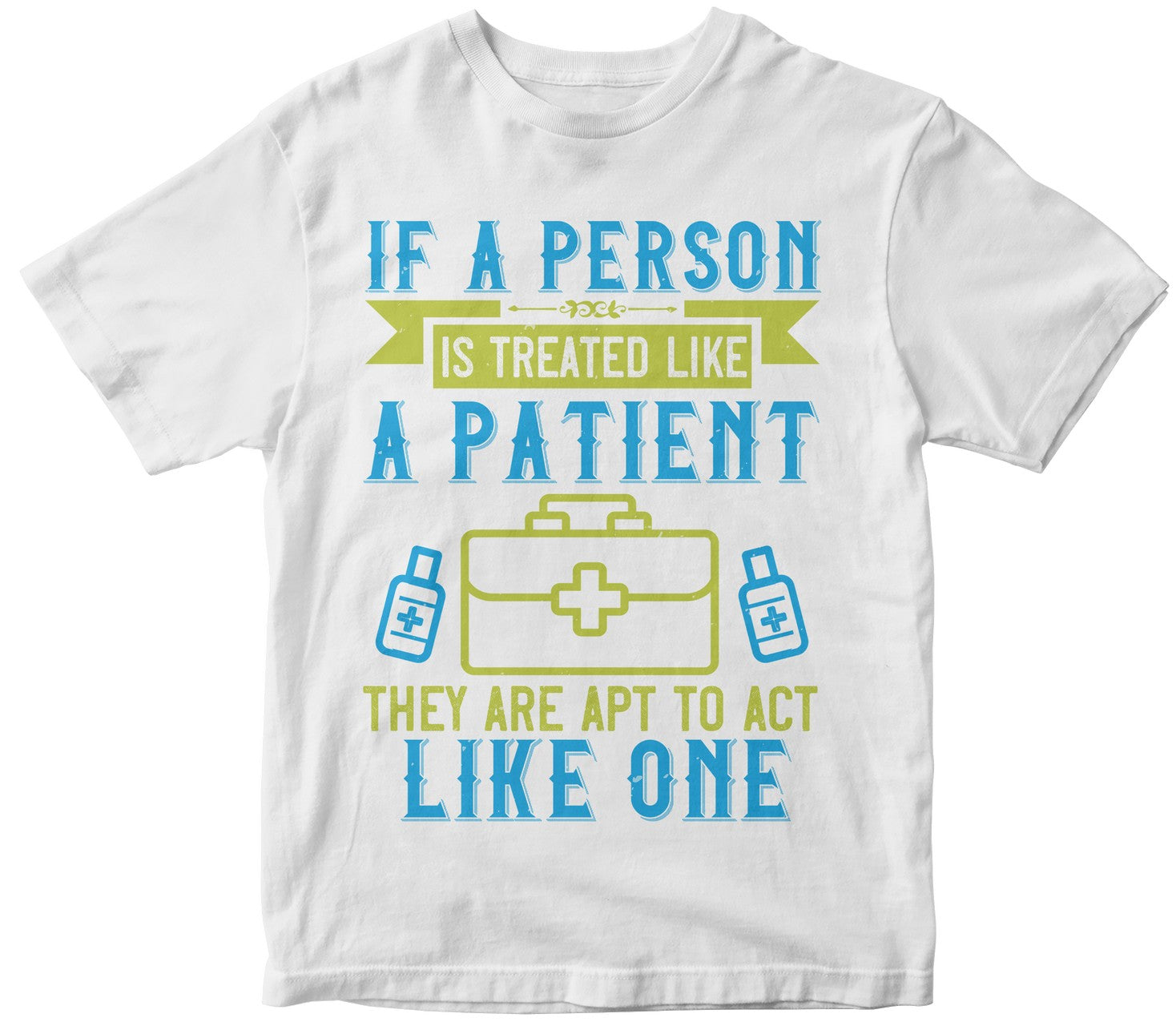 If A Person Is Treated Like A Patient, They Are Apt To Act Like One
