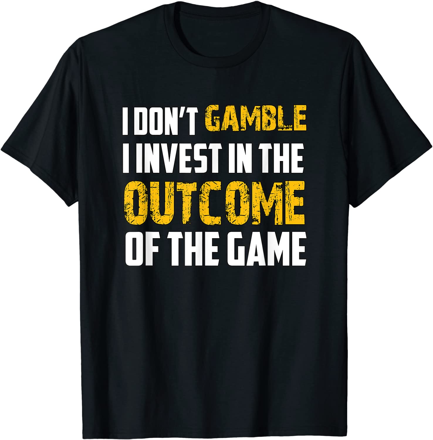 I Dont Gamble I Invest T-Shirt