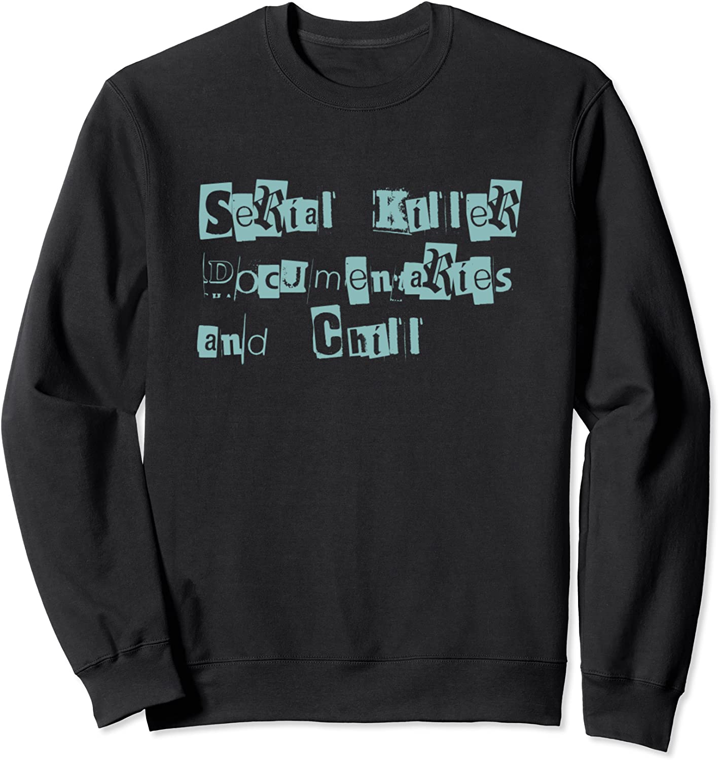 Funny True Crime Serial Killer Documentaries Chill Gift Sweatshirt