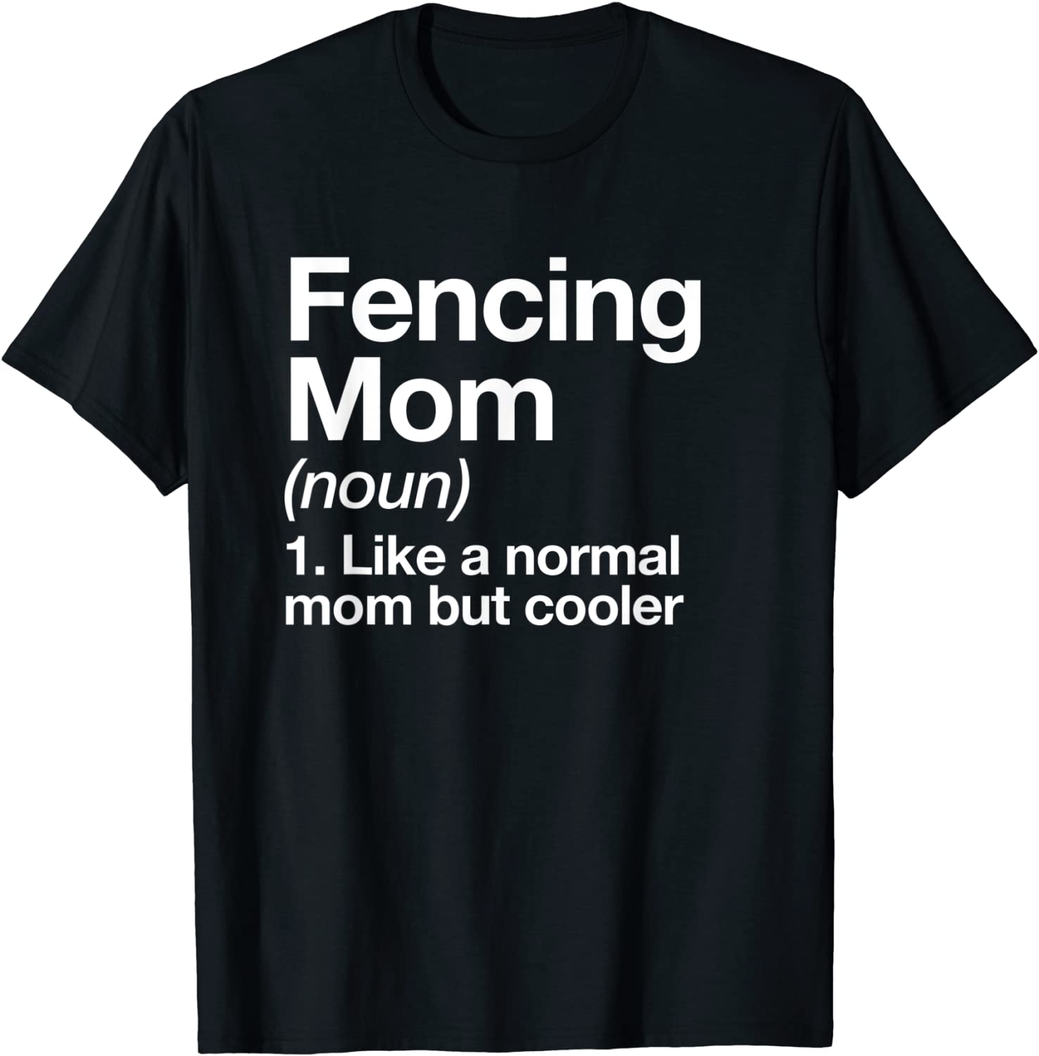 Fencing Mom Definition Funny Sassy Sports T-Shirt