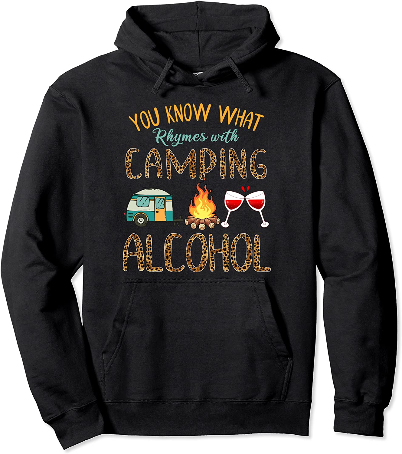 You Know What Rhymes With Camping And Alcohol Wine Campers Pullover Hoodie