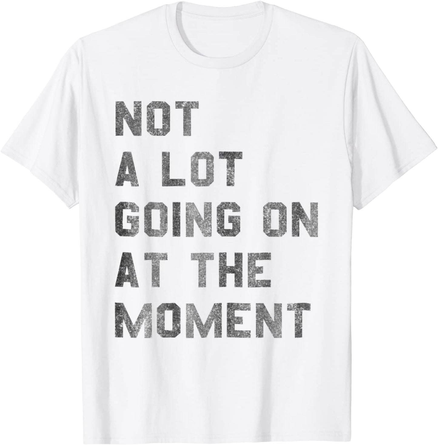 Vintage Not a Lot Going on at the Moment TShirt