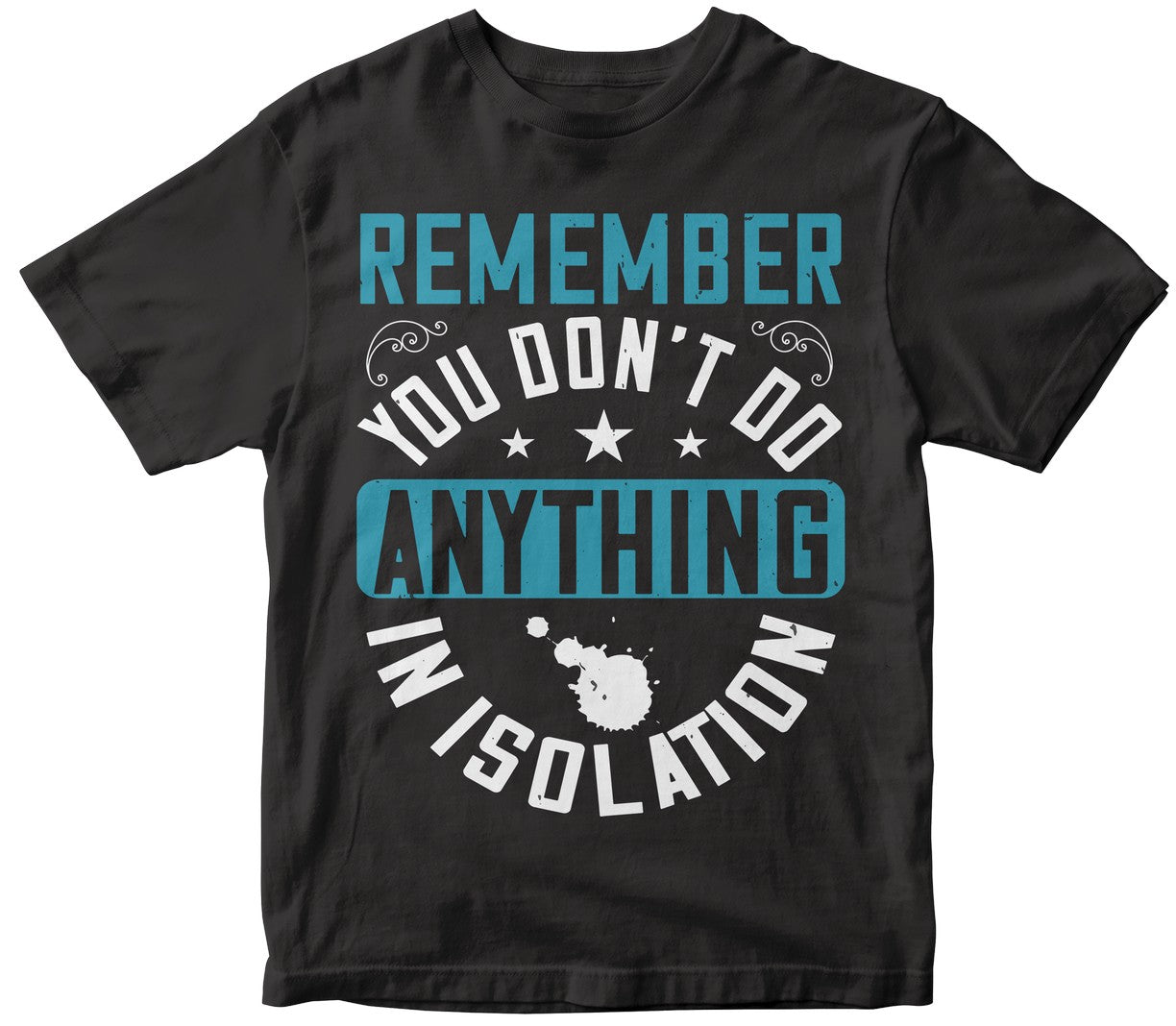 Remember You Don'T Do Anything In Isolation Collection