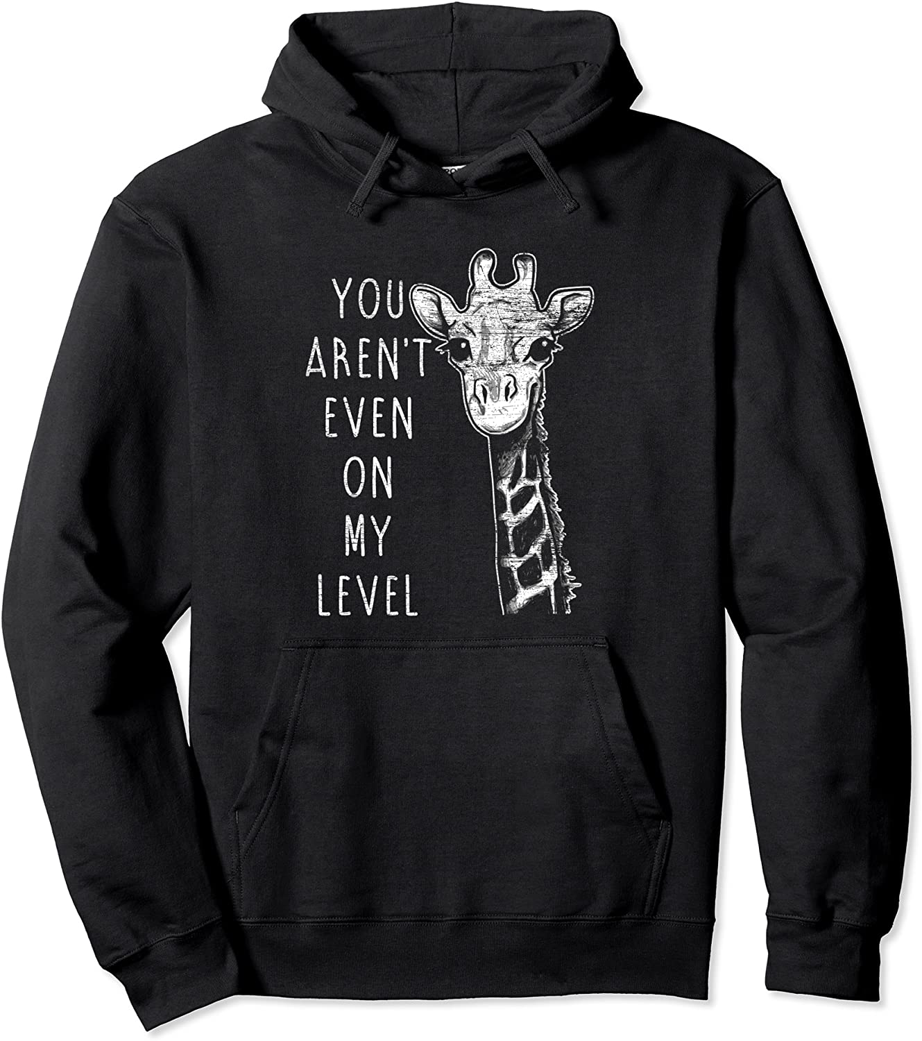 You Arent Even On My Level Giraffe Pullover Hoodie