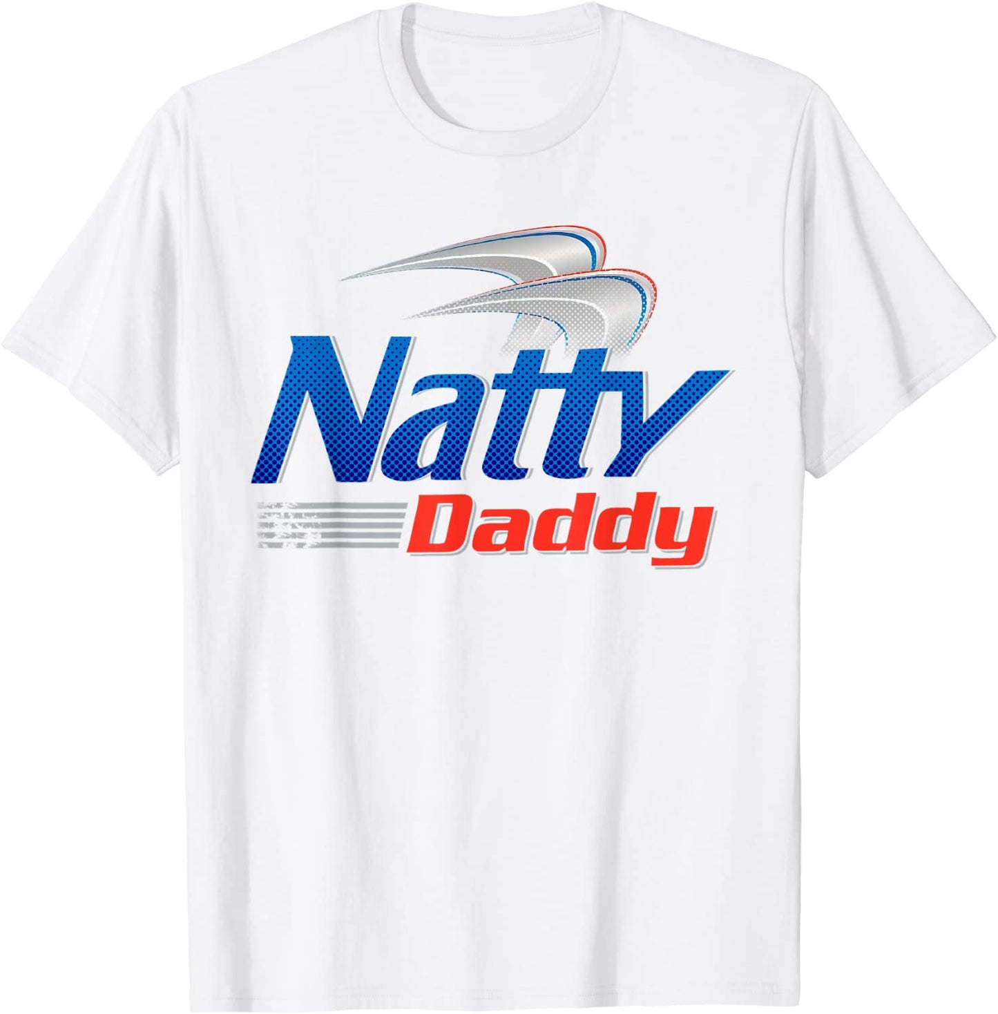 Mens Natty Daddy Dad Bod Light Humor Beer Lover Fathers Day T-Shirt