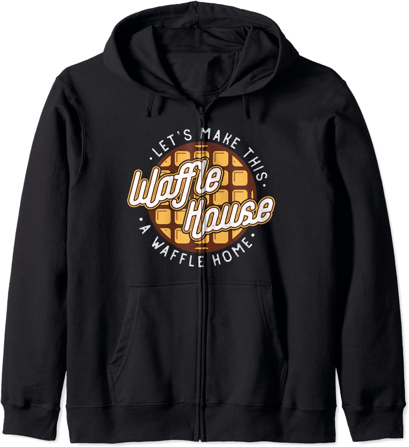 Funny Lets Make This Waffle Houses A Waffle Home Waffles Hoodie