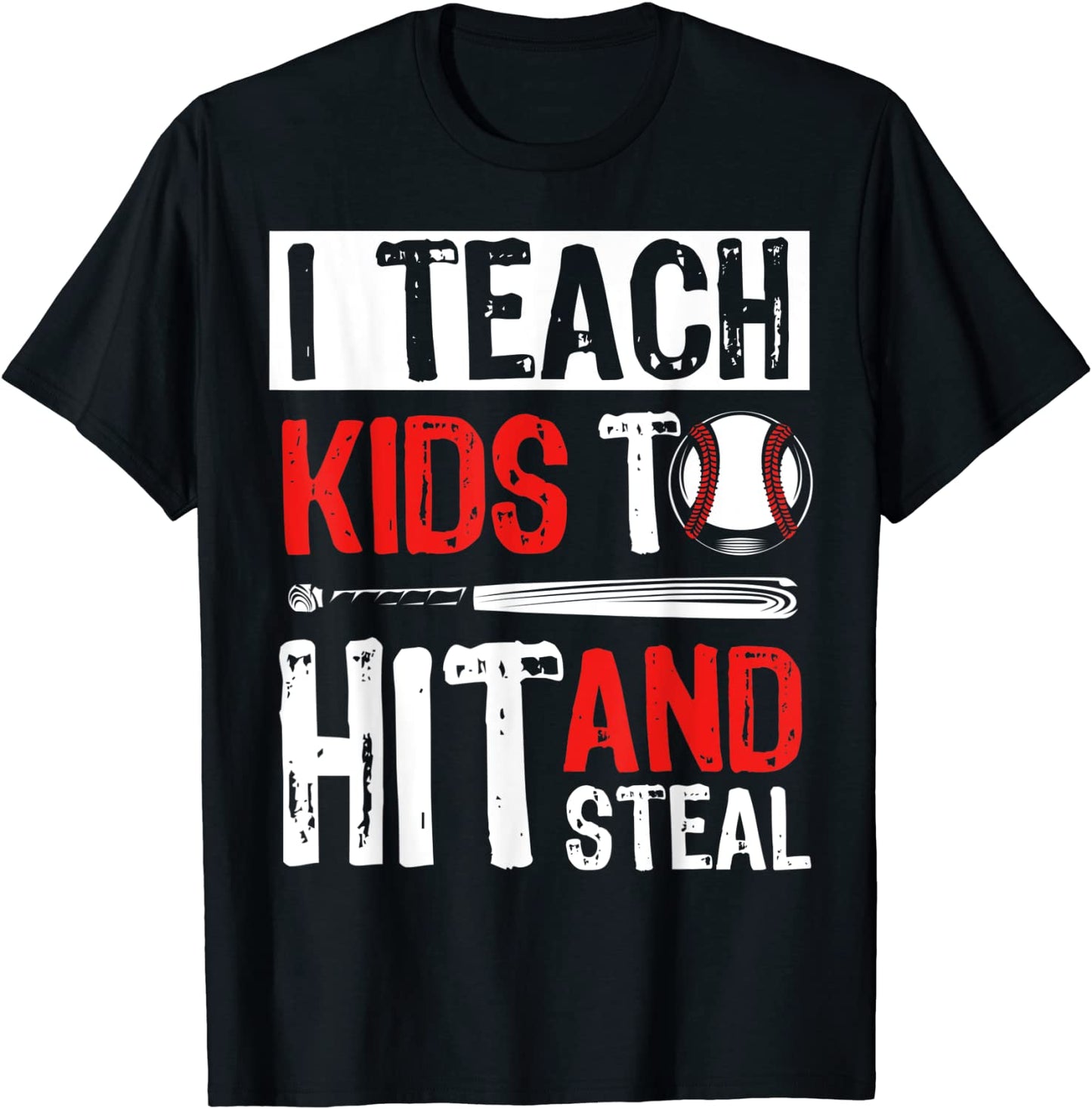 I Teach Kids To Hit And Steal Baseball Tee for Sport Lovers T-Shirt