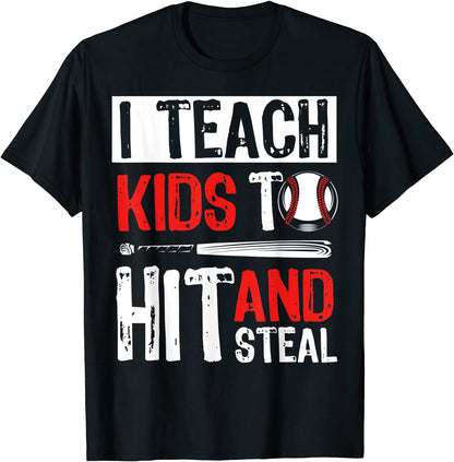 I Teach Kids To Hit And Steal Baseball Tee for Sport Lovers T-Shirt