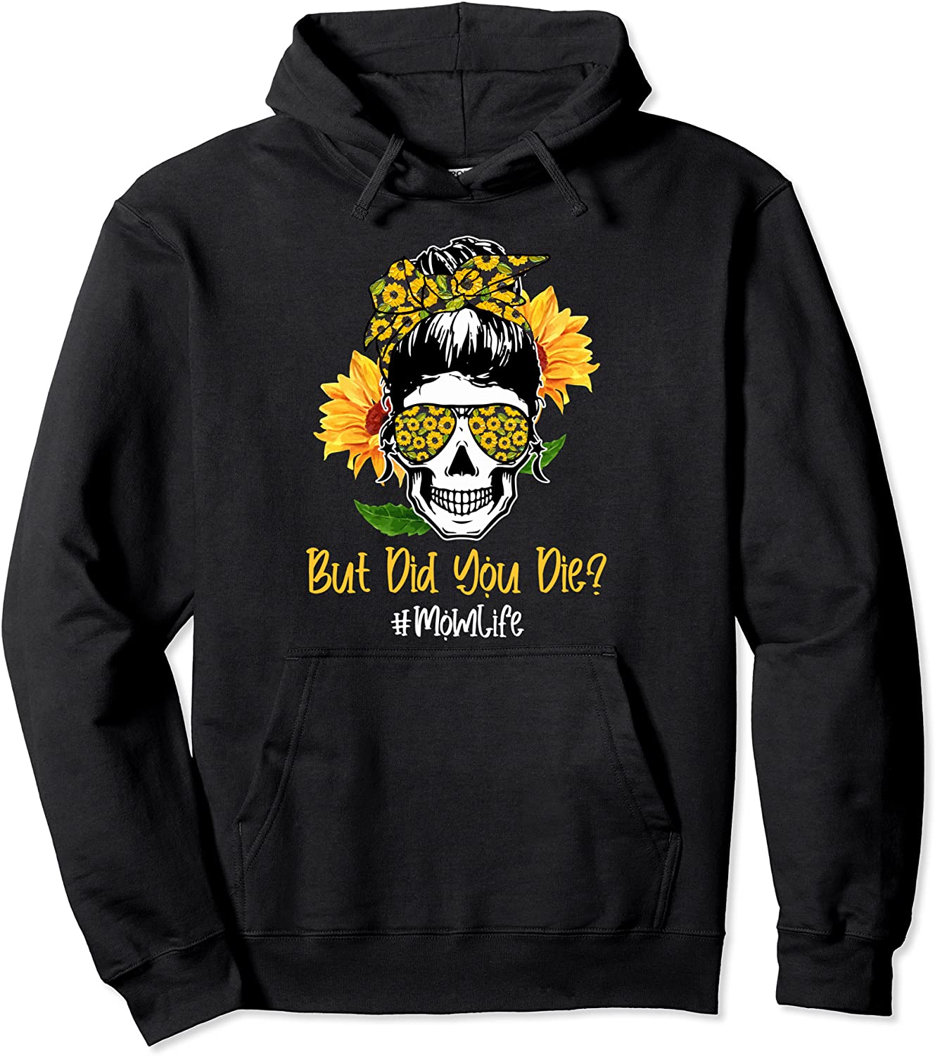 But Did You Die Mom Life Skull Bandana Sunflower Lover Pullover Hoodie