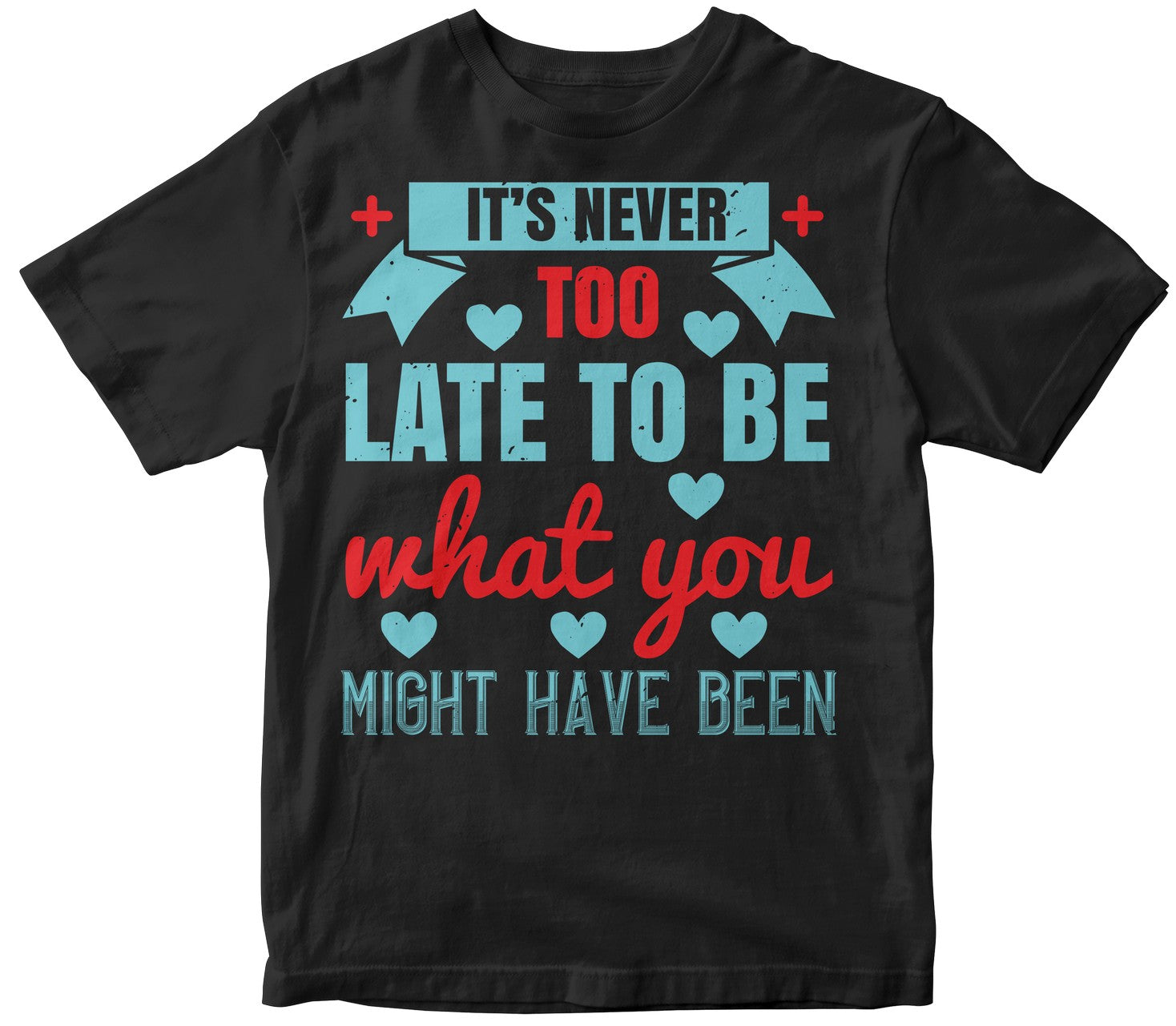 It’S Never Too Late To Be What You Might Have Been