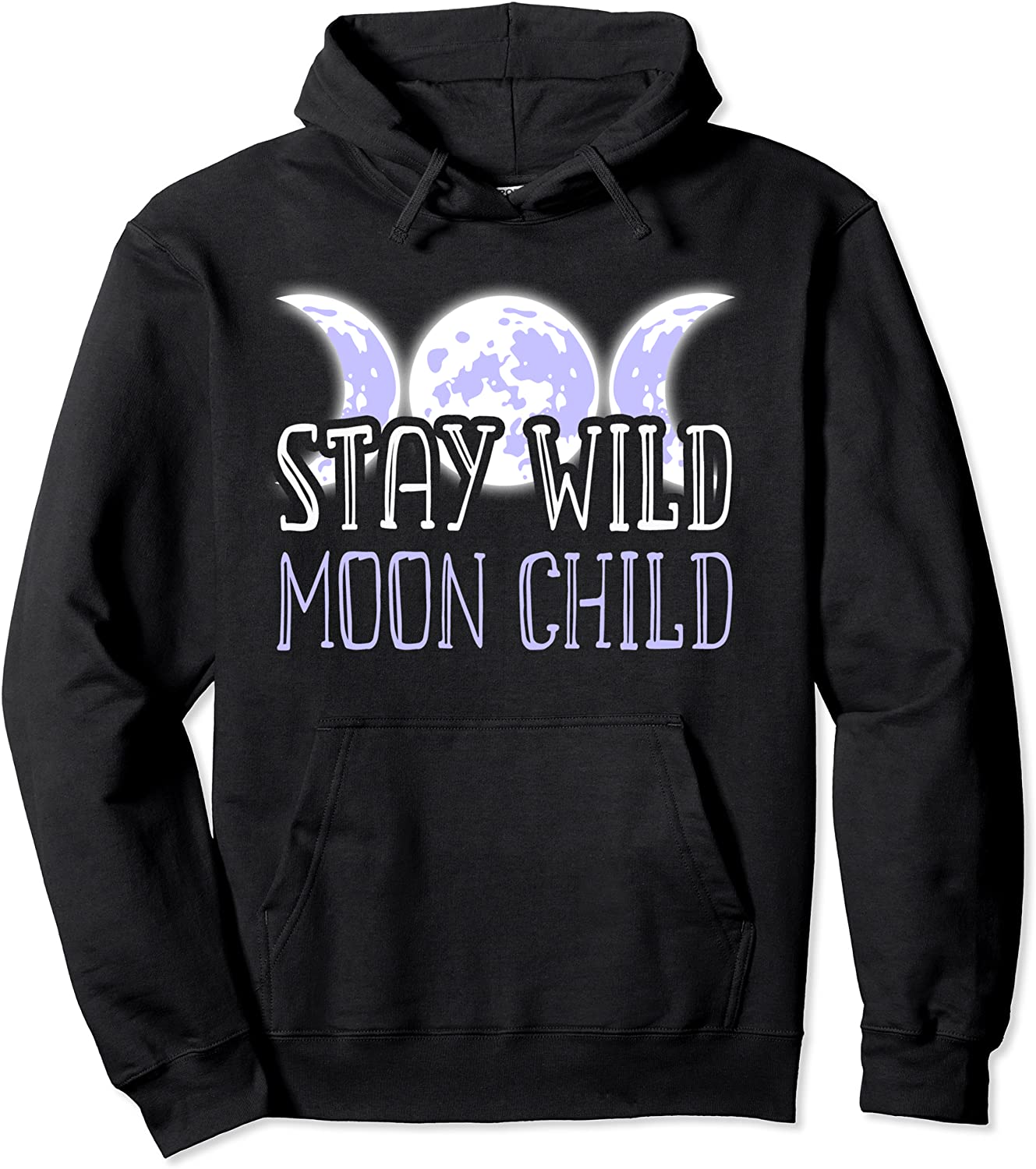 Stay Wild Moon Child Wtich Wiccan Pagan or Cancer Zodiac Pullover Hoodie