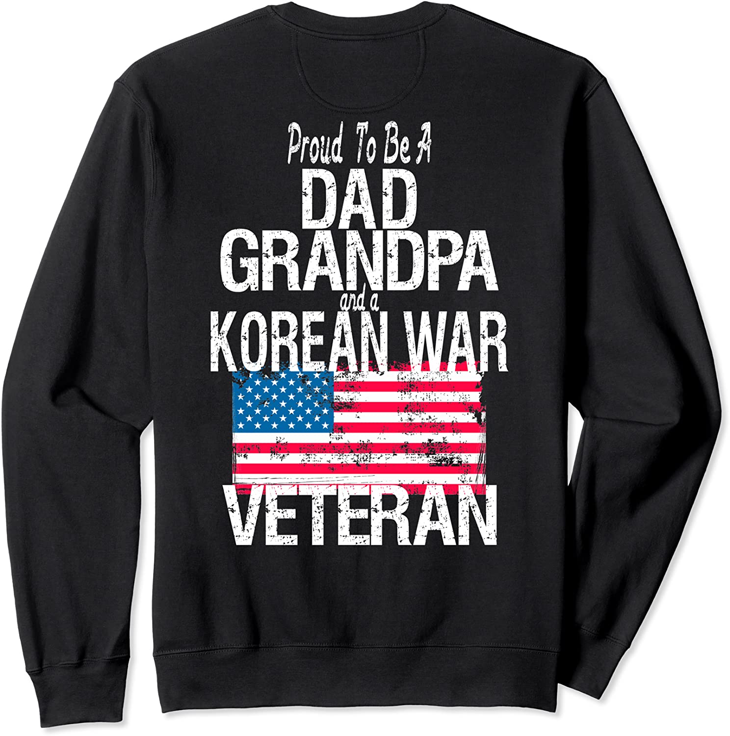 Print on Back Korean War Veteran American Flag Dad Grandpa Sweatshirt