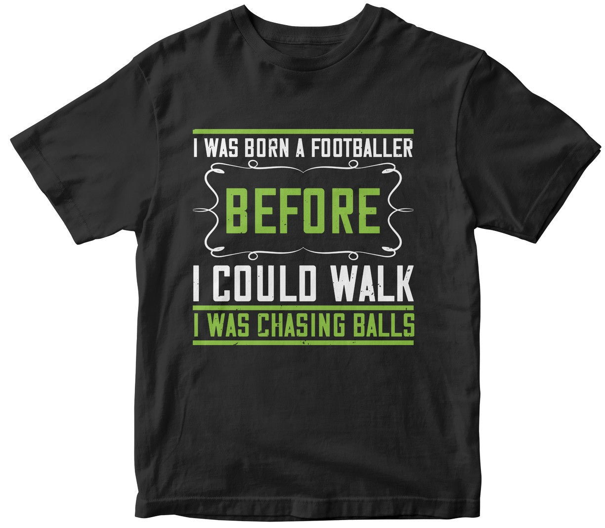 I Was Born A Footballer. Before I Could Walk, I Was Chasing Balls-0