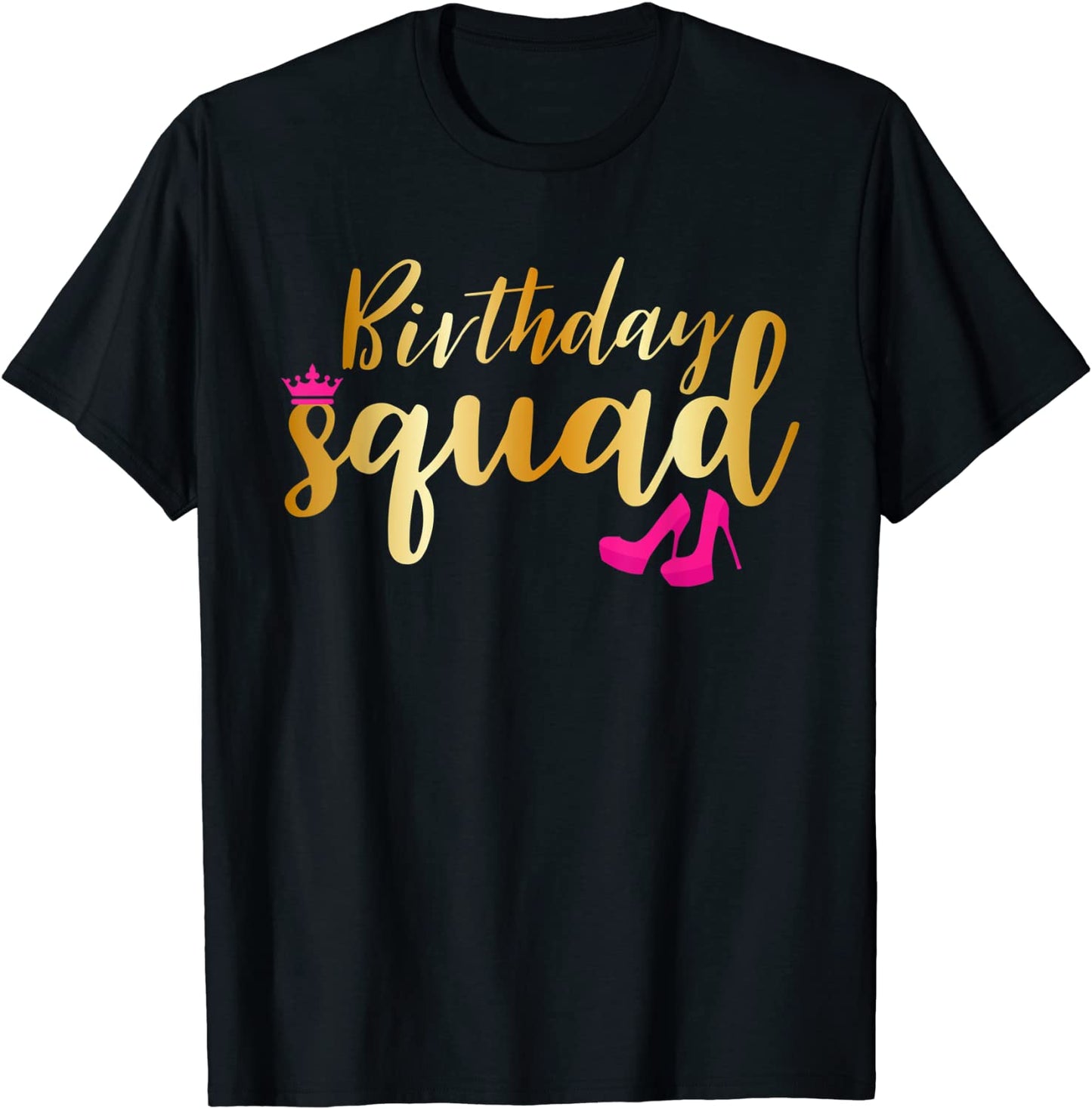 Birthday Squad Gold T-Shirt Party Funny Gift Pink Shoe T-Shirt