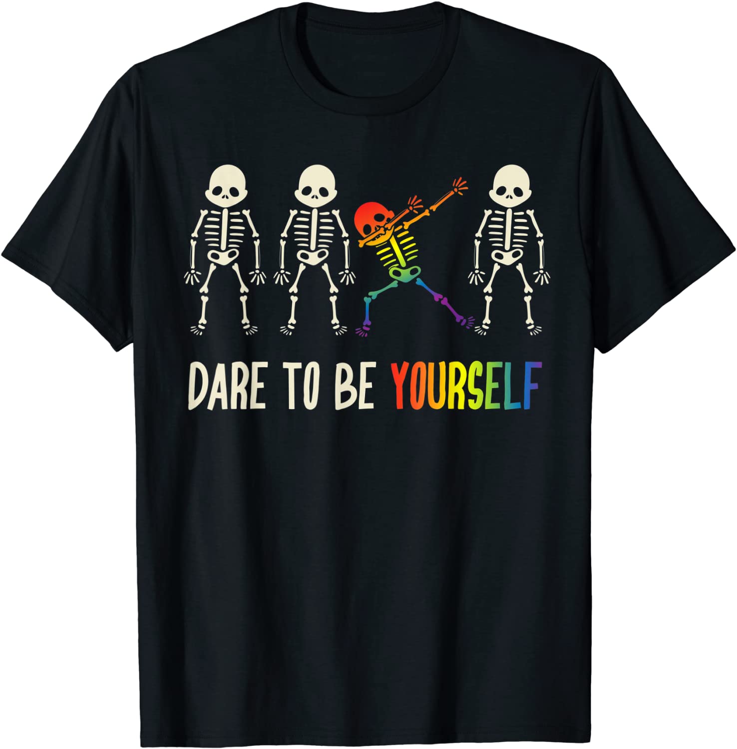 Dare To Be Yourself Shirt Cute LGBT Pride T-shirt Gift