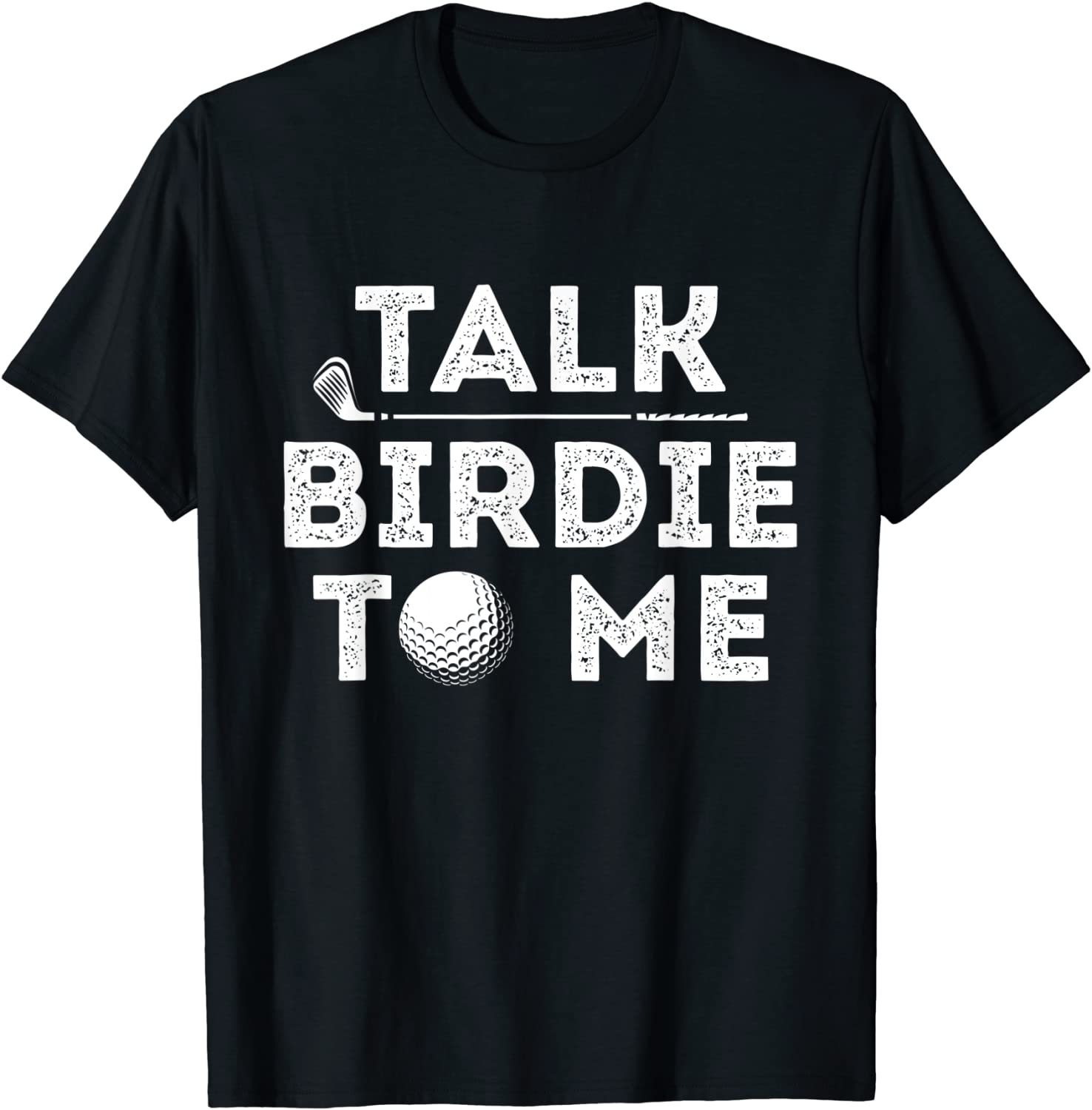 Talk Birdie To Me - Funny Golf Player Pun Golfer T-Shirt