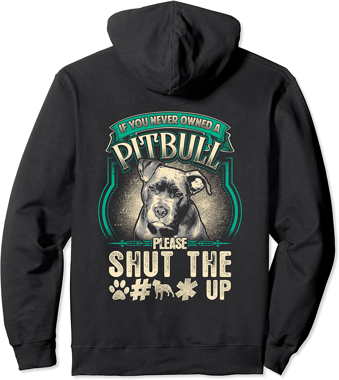 Pitbull Dog Owner Hoodie If You Never Owned Pit Bull Shut Up Pullover Hoodie