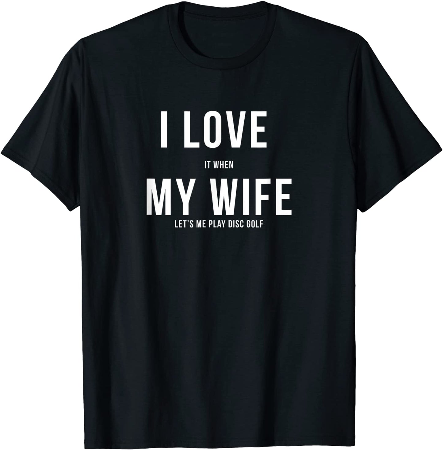 Funny Disc Golf I Love My Wife T-Shirt