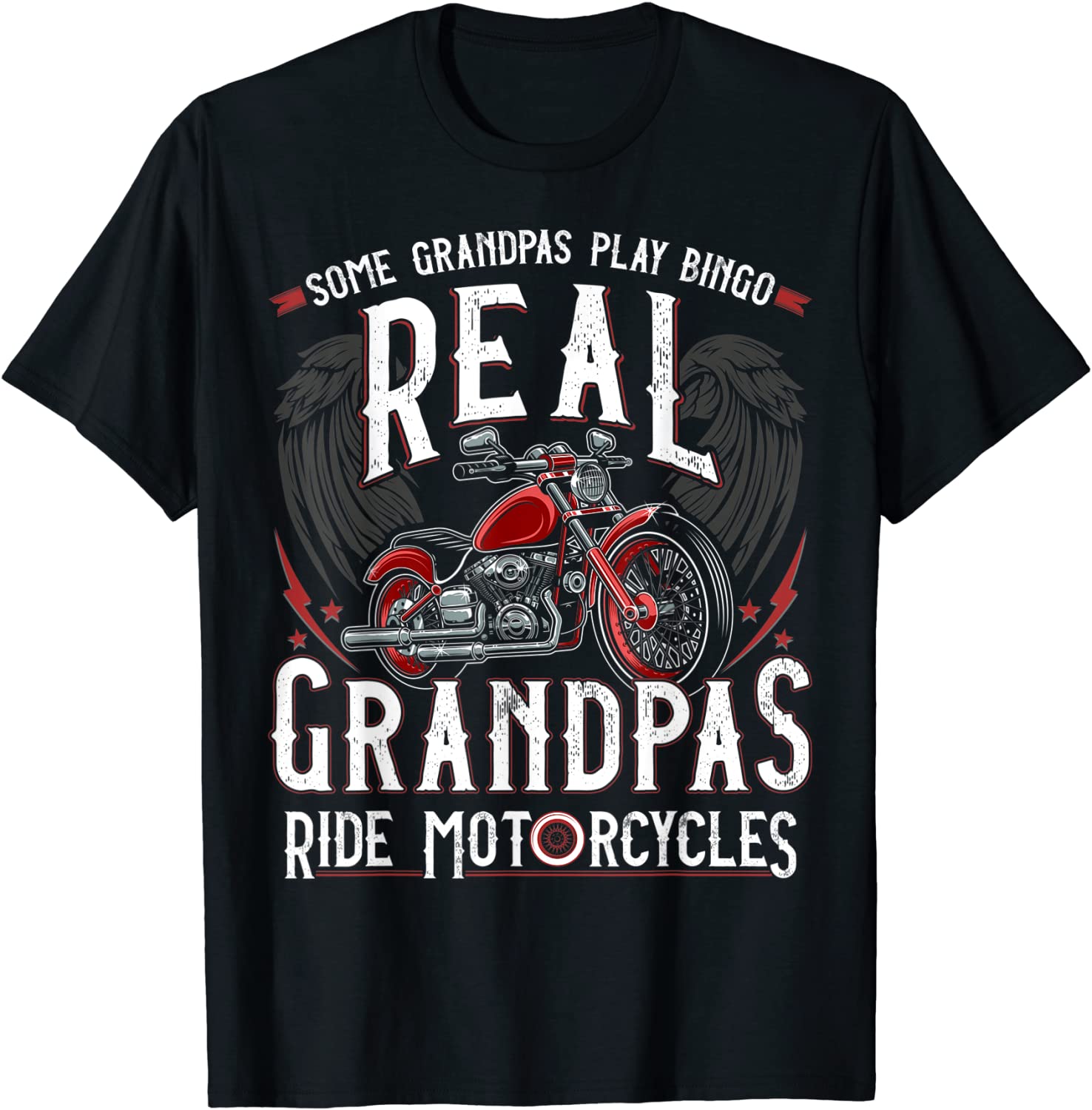 Some Grandpas Play Bingo Real Grandpas Ride Motorcycles Gift T-Shirt