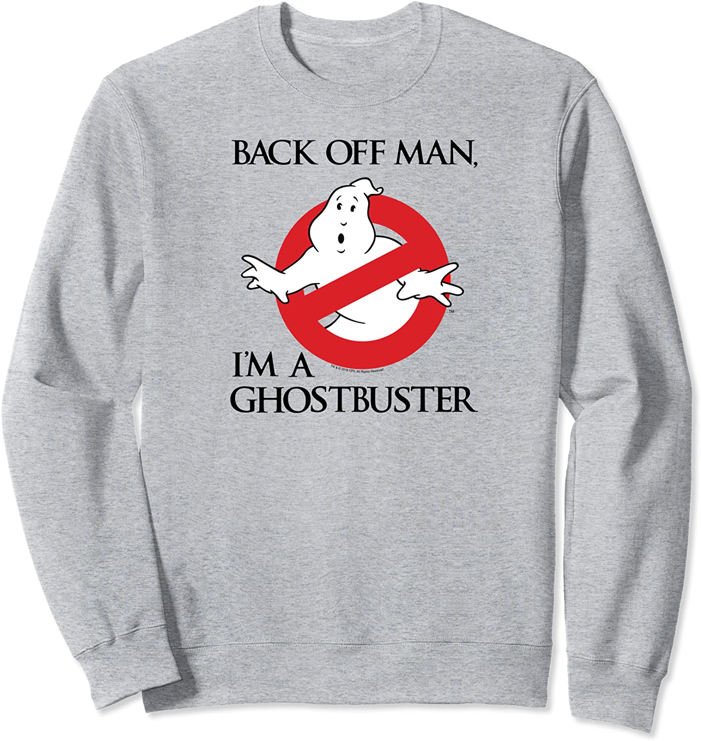 Ghostbusters Back off man Im a Ghostbuster Sweatshirt