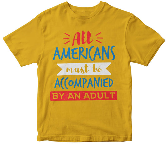 All Americans Must Be Accompanied By An Adult