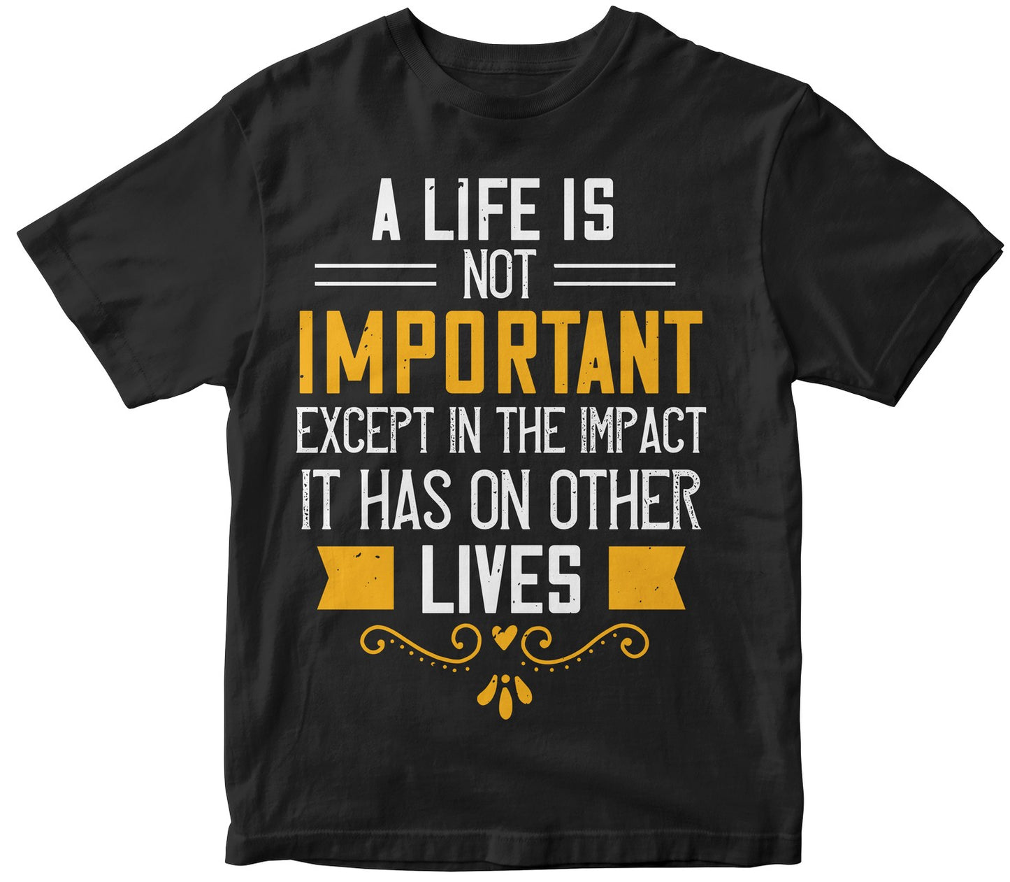 A Life Is Not Important Except In The Impact It Has On Other Lives