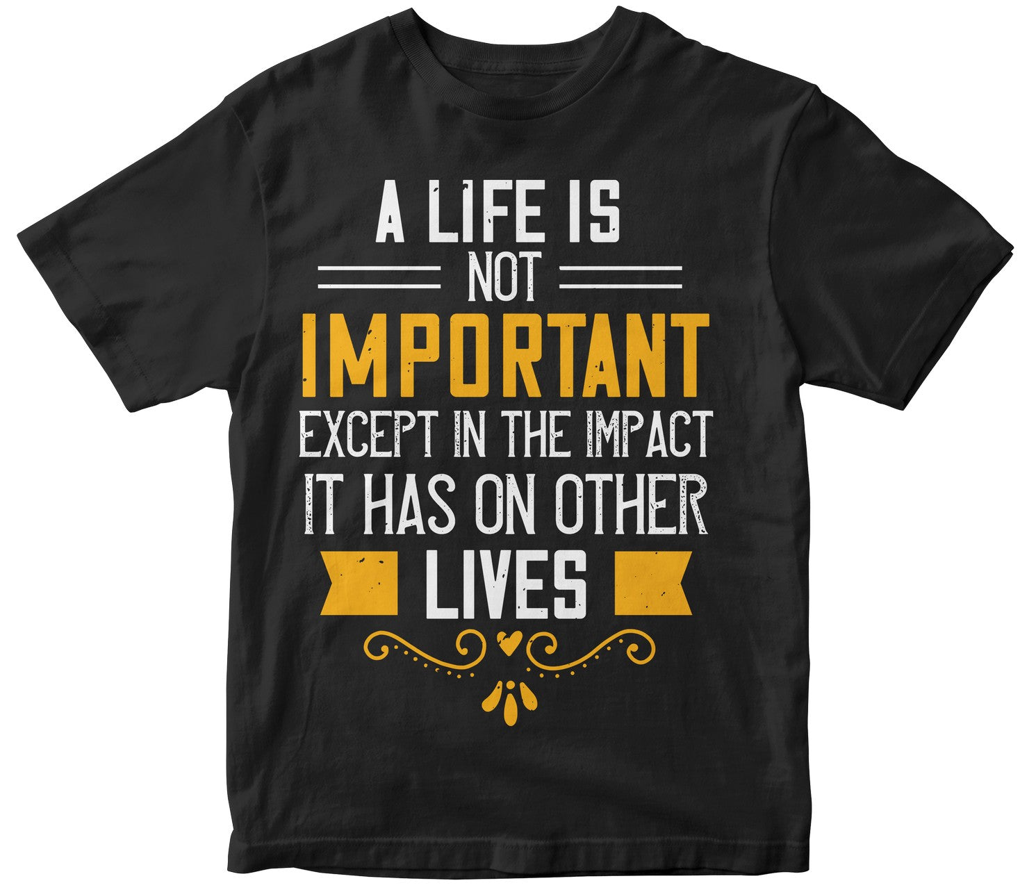 A Life Is Not Important Except In The Impact It Has On Other Lives