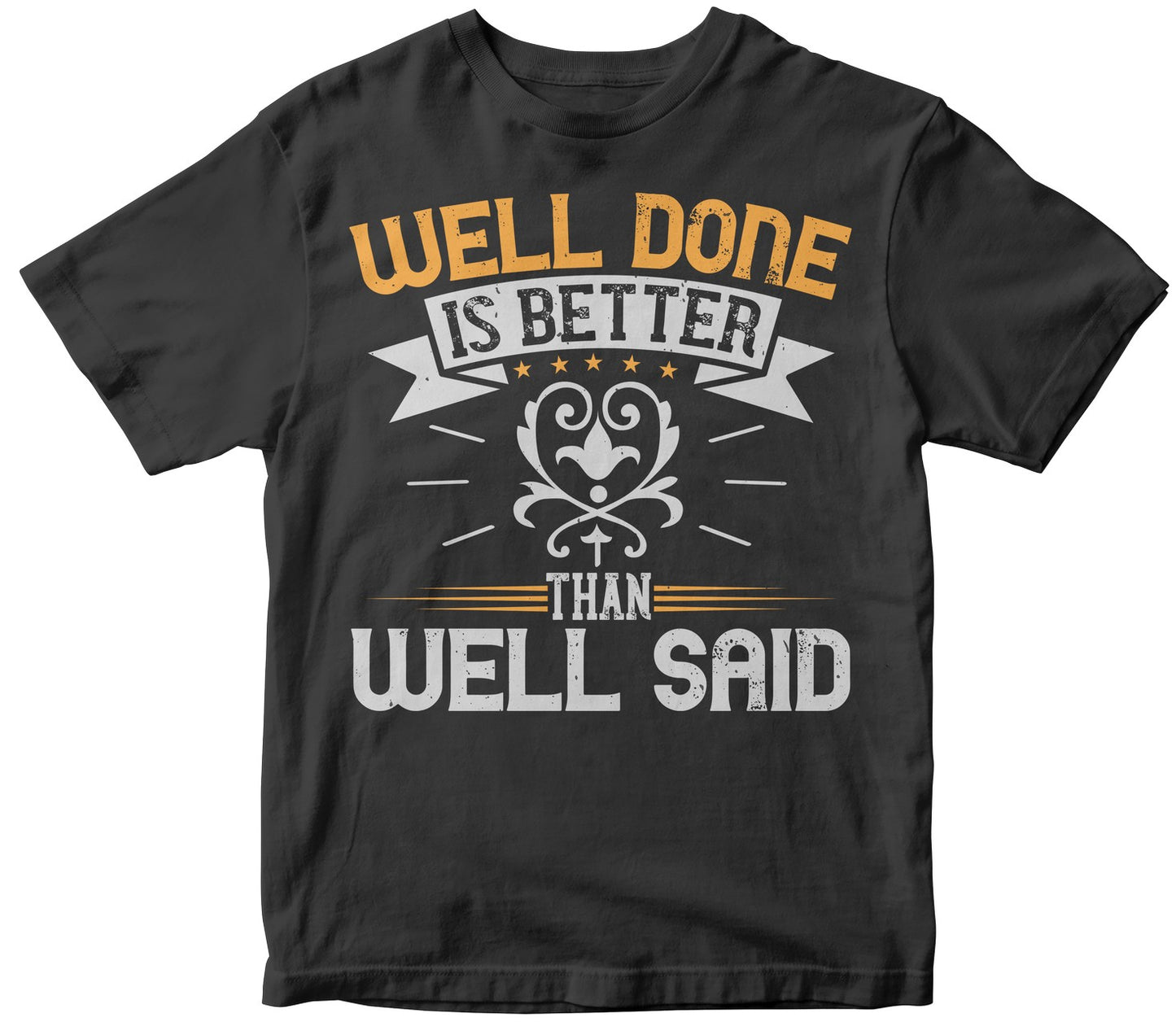 Well Done Is Better Than Well Said Tshirt