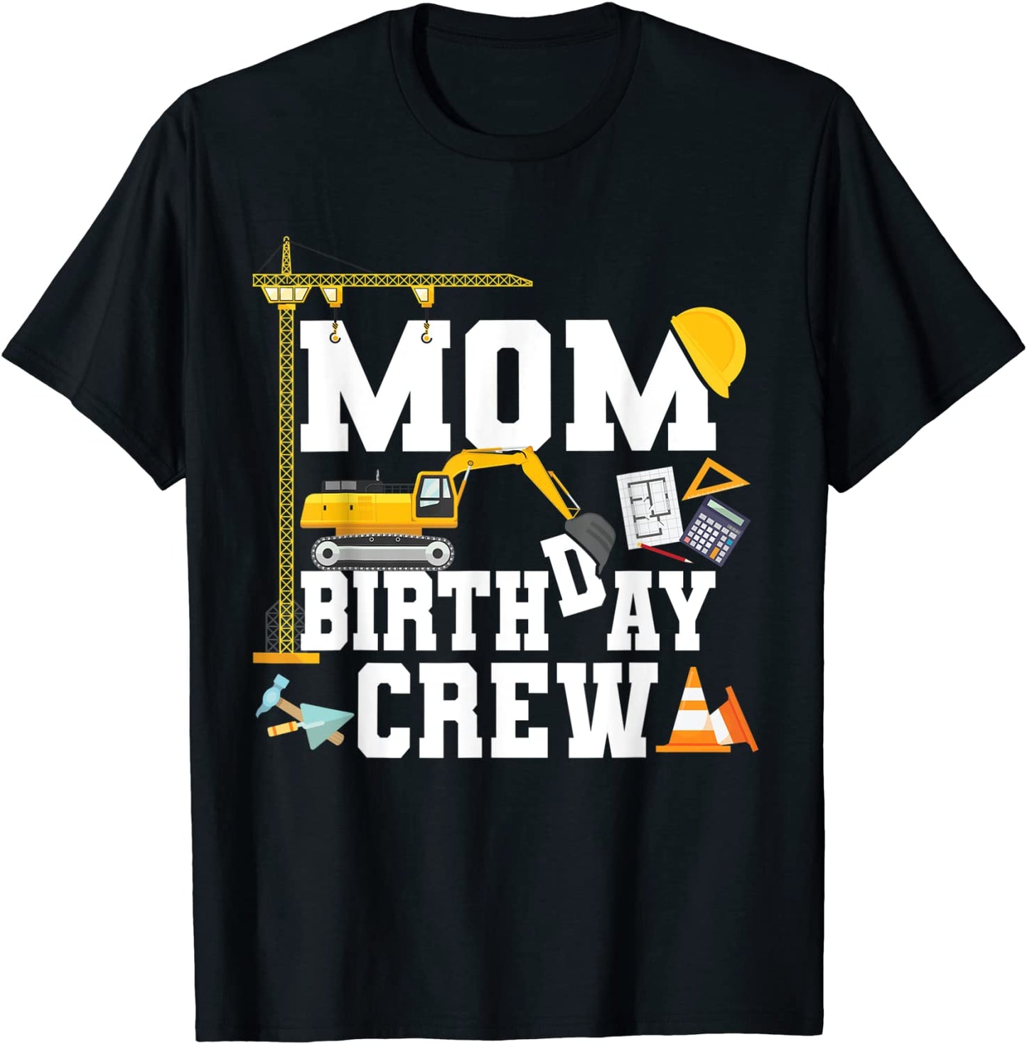 Mom Birthday Crew Shirt Mother Construction Birthday Party T-Shirt
